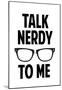 Talk Nerdy To Me Humor Poster-null-Mounted Poster