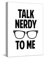 Talk Nerdy To Me Humor Poster-null-Stretched Canvas