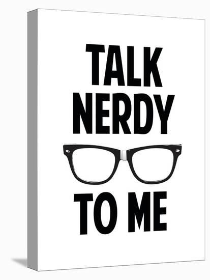 Talk Nerdy To Me Humor Poster-null-Stretched Canvas