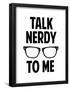 Talk Nerdy To Me Humor Poster-null-Framed Poster