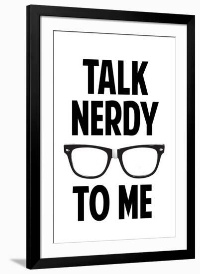 Talk Nerdy To Me Humor-null-Framed Art Print