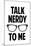 Talk Nerdy To Me Humor-null-Mounted Art Print