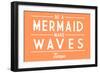 Tampa, Florida - Be a Mermaid, Make Waves - Simply Said - Lantern Press Artwork-Lantern Press-Framed Art Print