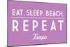 Tampa, Florida - Eat, Sleep, Beach, Repeat - Simply Said - Lantern Press Artwork-Lantern Press-Mounted Art Print