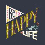 Be Happy Enjoy Life Hand Lettering Quote. Hand Drawn Typography Poster Can Be Used for T-Shirt An-TashaNatasha-Art Print