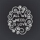 All We Need is Love - Vector Geometric Inscription in Trendy Mono Line Style - Art Deco.-TATYANA Yamshanova-Art Print