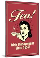 Tea Crisis Management Since 1652 Funny Retro Poster-null-Mounted Poster