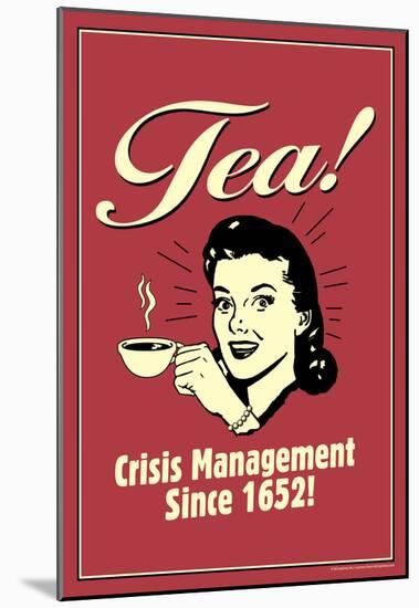 Tea Crisis Management Since 1652 Funny Retro Poster-null-Mounted Poster