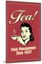 Tea Crisis Management Since 1652 Funny Retro Poster-Retrospoofs-Mounted Poster