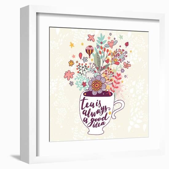 Tea is Always a Good Idea. Bright Concept Card with Cup of Tea and Lovely Burst Made of Flowers, Cl-smilewithjul-Framed Art Print