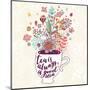 Tea is Always a Good Idea. Bright Concept Card with Cup of Tea and Lovely Burst Made of Flowers, Cl-smilewithjul-Mounted Art Print