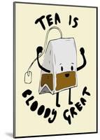 Tea is Great-null-Mounted Giclee Print