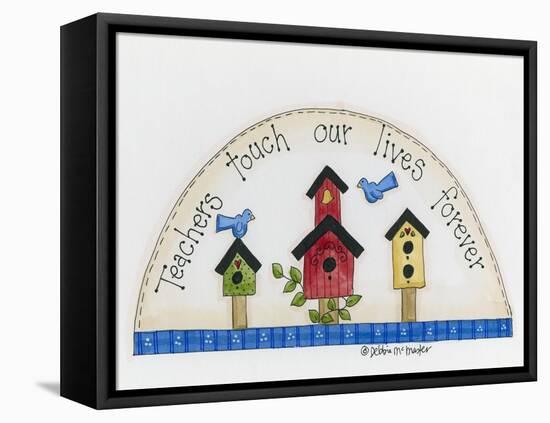 Teachers Touch Our Lives Forever-Debbie McMaster-Framed Stretched Canvas