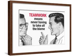 Teamwork Means Never Having to Take All the Blame Funny Poster Print-null-Framed Poster