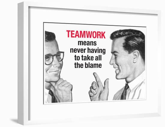 Teamwork Means Never Having to Take All the Blame Funny Poster Print-null-Framed Poster