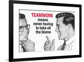 Teamwork Means Never Having to Take All the Blame Funny Poster-Ephemera-Framed Poster