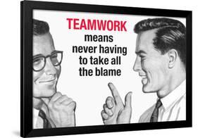 Teamwork Means Never Having to Take All the Blame Funny Poster-Ephemera-Framed Poster