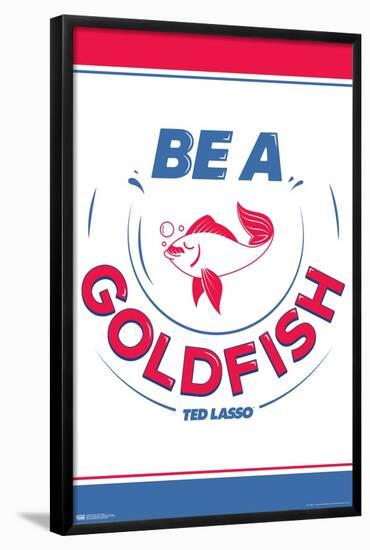 Ted Lasso - Be A Goldfish-Trends International-Framed Poster