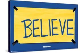 Ted Lasso - Believe-Trends International-Stretched Canvas