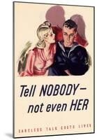 Tell Nobody Not Even Her Careless Talk Costs Lives WWII War Propaganda Art Print Poster-null-Mounted Poster