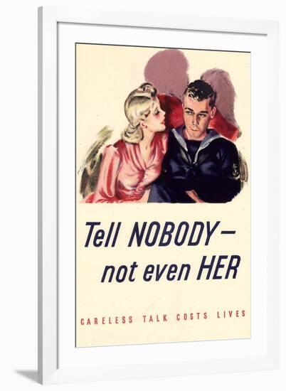 Tell Nobody, Not Even Her... Careless Talk Costs Lives - WWII War Propaganda-null-Framed Art Print