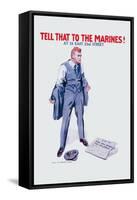 Tell That to the Marines!-James Montgomery Flagg-Framed Stretched Canvas