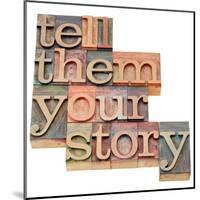 Tell Them Your Story-PixelsAway-Mounted Art Print