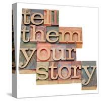 Tell Them Your Story-PixelsAway-Stretched Canvas