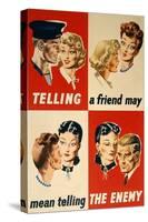 'Telling a Friend May Mean Telling the Enemy', WWII Poster-English School-Stretched Canvas