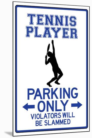 Tennis Player Parking Only-null-Mounted Poster