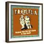 Tequila! Because Your Bed Isn't Going to Spin Itself!-Retrospoofs-Framed Premium Giclee Print