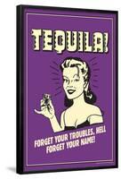 Tequila Froget Your Troubles Forget Your Name Funny Retro Poster-Retrospoofs-Framed Poster