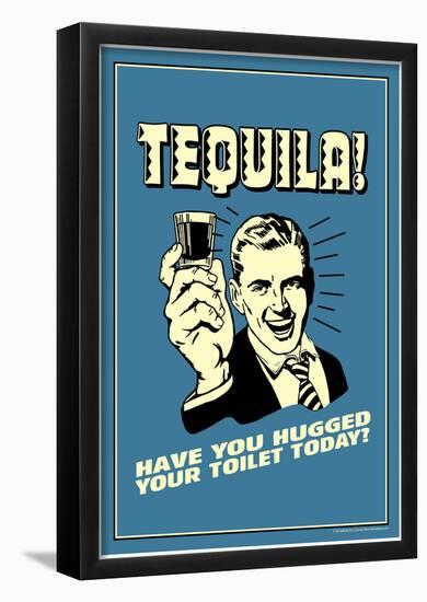 Tequila Have You Hugged Your Toilet Today Funny Retro Poster-null-Framed Poster