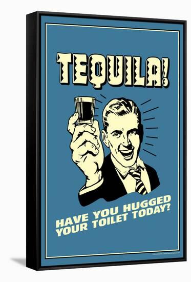 Tequila Have You Hugged Your Toilet Today Funny Retro Poster-Retrospoofs-Framed Stretched Canvas