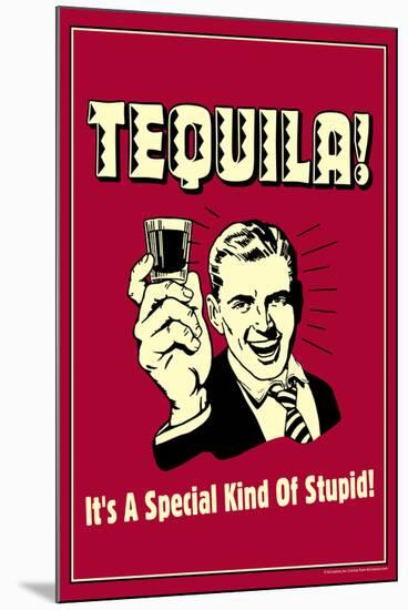 Tequila It's A Special Kind Of Stupid Funny Retro Poster-Retrospoofs-Mounted Poster