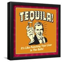 Tequila! it's Like Punching Your Liver in the Balls!-Retrospoofs-Framed Poster