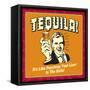 Tequila! it's Like Punching Your Liver in the Balls!-Retrospoofs-Framed Stretched Canvas