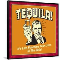 Tequila! it's Like Punching Your Liver in the Balls!-Retrospoofs-Framed Poster