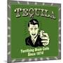 Tequila! Terrifying Brain Cells Since 1874!-Retrospoofs-Mounted Premium Giclee Print