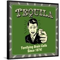 Tequila! Terrifying Brain Cells Since 1874!-Retrospoofs-Framed Poster