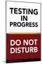 Testing in Progress - Do Not Disturb-Gerard Aflague Collection-Mounted Art Print