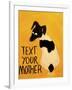 Text You’re Mother-Jennie Cooley-Framed Giclee Print