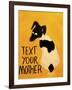 Text You’re Mother-Jennie Cooley-Framed Giclee Print