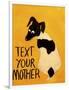 Text You’re Mother-Jennie Cooley-Framed Giclee Print