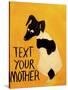 Text You’re Mother-Jennie Cooley-Stretched Canvas