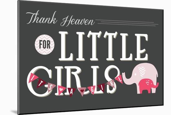 Thank Heaven for Little Girls-Lantern Press-Mounted Art Print