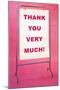 Thank You Very Much, Sign-null-Mounted Art Print