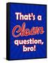 That's A Clown Question Bro-null-Framed Stretched Canvas