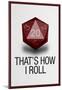 That's How I Roll - 20 Sided Die-null-Mounted Poster