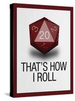 That's How I Roll - 20 Sided Die-null-Stretched Canvas